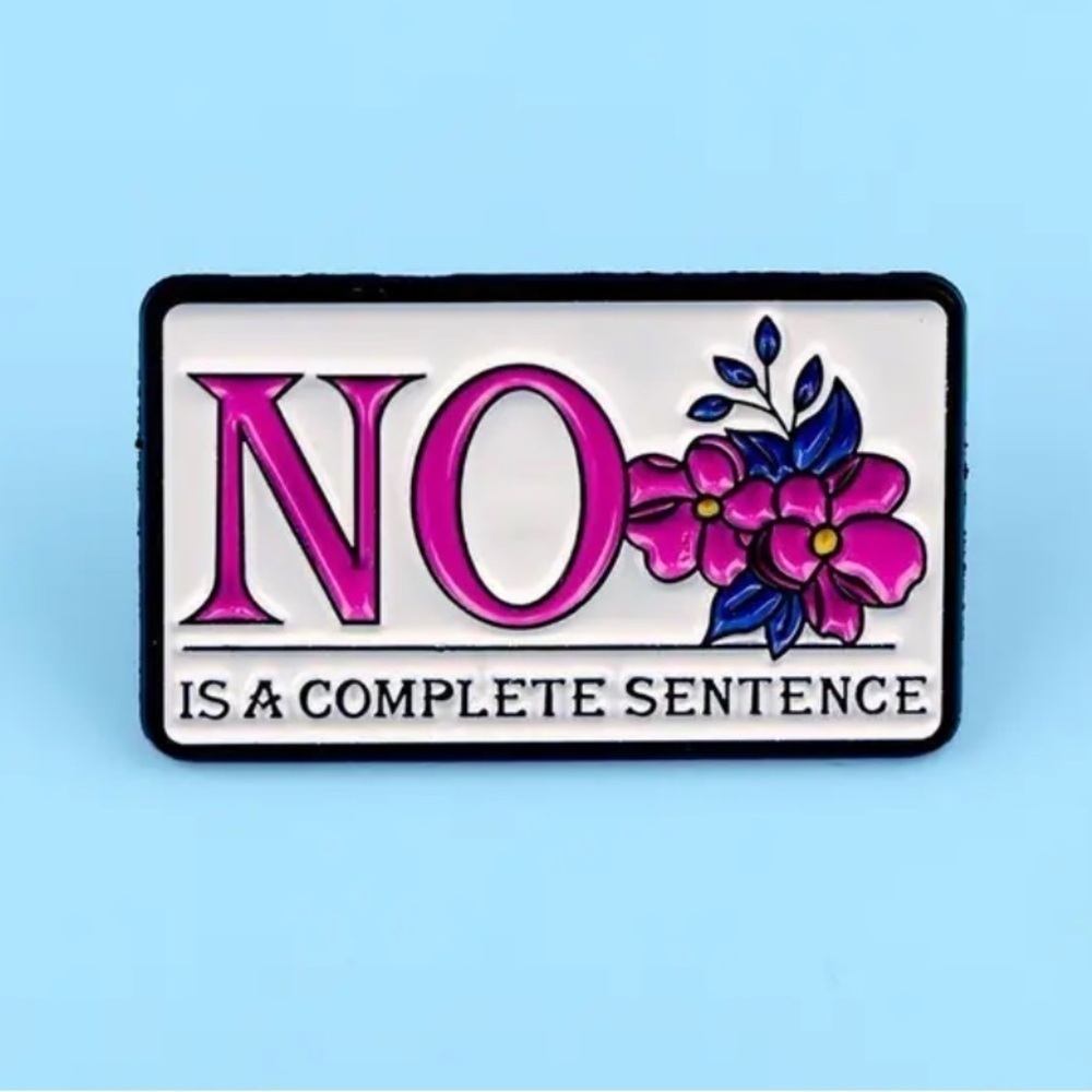 3/$25 “NO is a Complete Sentence” Pin Badge Brooch - Picture 4 of 7